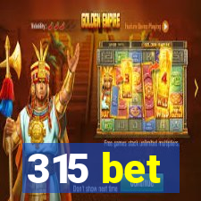 315 bet